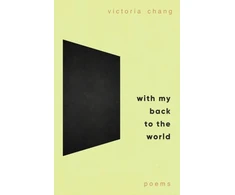KNYGA Victoria Chang With My Back to the World, Winner of the Forward Prize for Best Poetry Collection 2024