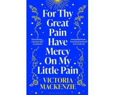 KNYGA Victoria Mackenzie For Thy Great Pain Have Mercy On My Little Pain, Winner of the Scottish National First Book Awards 2023