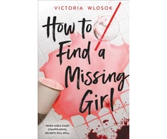 KNYGA Victoria Wlosok How to Find a Missing Girl, A sapphic YA thriller perfect for fans of A Good Girl's Guide to Murder