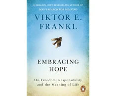 KNYGA Viktor E Frankl Embracing Hope, On Freedom, Responsibility &amp; the Meaning of Life