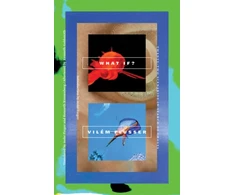 KNYGA Vilem Flusser What If?, Twenty-Two Scenarios in Search of Images