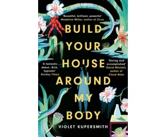 KNYGA Violet Kupersmith Build Your House Around My Body, LONGLISTED FOR THE WOMEN'S PRIZE FOR FICTION 2022