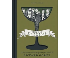 KNYGA Virginia Miller Uneasy Elixirs, 50 Curious Cocktails Inspired by the Works of Edward Gorey