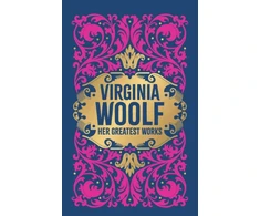 KNYGA Virginia Woolf: Her Greatest Works (To the Lighthouse, A Room of One's Own, and Mrs. Dalloway): Deluxe Hardbound Edition