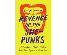 KNYGA Vivien Goldman Revenge of the She-Punks, Poly Styrene to Pussy Riot