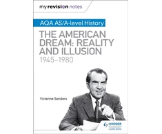 KNYGA Vivienne Sanders My Revision Notes: AQA AS/A-level History: The American Dream: Reality and Illusion, 1945-1980