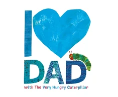 KNYGA VV. AA. Carle Eric I Love Dad with the Very Hungry Caterpillar