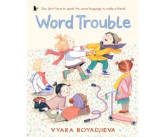 KNYGA Vyara Boyadjieva Word Trouble, An uplifting book for children settling into a new environment and learning another language