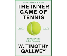 KNYGA W Timothy Gallwey Inner Game of Tennis (50th Anniversary Edition), The Classic Guide to Peak Performance