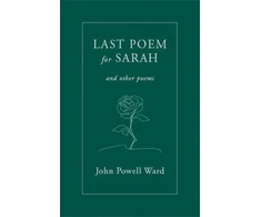 KNYGA WARD Last Poem for Sarah