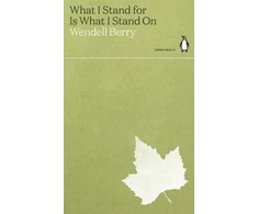 KNYGA Wendell Berry What I Stand for Is What I Stand On