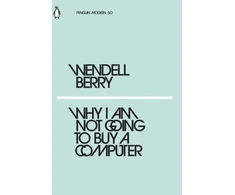 KNYGA Wendell Berry Berry Wendell Why I Am Not Going to Buy a Computer