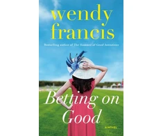 KNYGA Wendy Francis Betting on Good, A Novel