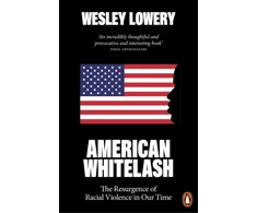 KNYGA Wesley Lowery American Whitelash, The Resurgence of Racial Violence in Our Time