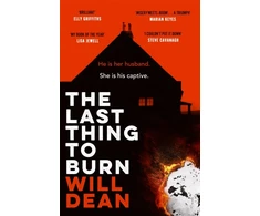 KNYGA Will Dean Last Thing to Burn, Longlisted for the CWA Gold Dagger and shortlisted for the Theakstons Crime Novel of the Year
