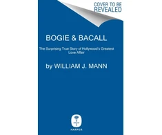KNYGA William J Mann Bogie &amp; Bacall, The Surprising True Story of Hollywood's Greatest Love Affair