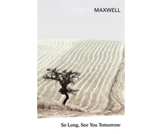 KNYGA William Maxwell Maxwell William So Long, See You Tomorrow