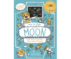 KNYGA William Potter How to Walk on the Moon and Other Incredible Ideas About Physics