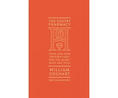 KNYGA William Sieghart Sieghart William Poetry Pharmacy: Tried-and-True Prescriptions for the Heart, Mind and Soul