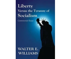 KNYGA Williams Walter E Liberty Versus the Tyranny of Socialism