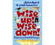KNYGA Wise Up! Wise Down!: Poems by John Agard and JonArno Lawson
