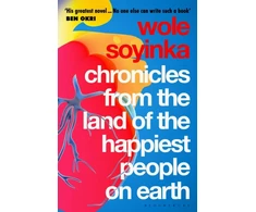 KNYGA Wole Soyinka Chronicles from the Land of the Happiest People on Earth