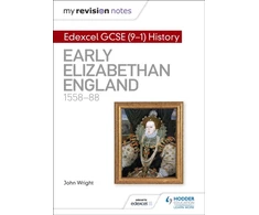 KNYGA Wright John My Revision Notes: Edexcel GCSE (9-1) History: Early Elizabethan England, 1558–88