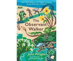 KNYGA Wright John Observant Walker, Wild Food, Nature and Hidden Treasures on the Pathways of Britain