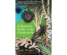 KNYGA Wright John Spotter’s Guide to the Countryside, Uncovering the wonders of Britain’s woods, fields and seashores