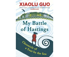 KNYGA Xiaolu Guo My Battle of Hastings, Chronicle of a Year by the Sea
