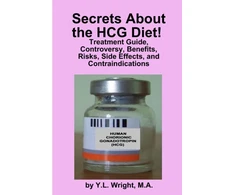 KNYGA Y L Wright Secrets About the HCG Diet! Treatment Guide, Controversy, Benefits, Risks, Side Effects, and Contraindications