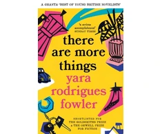 KNYGA Yara Rodrigues Fowler there are more things, Shortlisted for the Goldsmiths Prize and Orwell Prize for Fiction