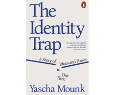 KNYGA Yascha Mounk Identity Trap, A Story of Ideas and Power in Our Time