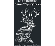 KNYGA Yeh Yeh Yeo Letter To Grandson Jun: I Found Myself Hiking