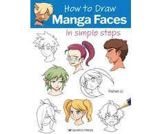 KNYGA Yishan Li How to Draw: Manga Faces, In Simple Steps