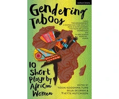 KNYGA Yvette Hutchison Gendering Taboos: 10 Short Plays by African Women, Yanci; The Arrangement; A Woman Has Two Mouths; Who Is in My Garden?; The Taste of Justice; Desperanza; Oh!; In Her Silence; Horny &amp; …; Gnash