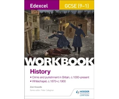 KNYGA Zoe Howells Edexcel GCSE (9-1) History Workbook: Crime and Punishment in Britain, c1000-present and Whitechapel, c1870-c1900