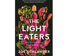 KNYGA Zoe Schlanger Light Eaters, The New Science of Plant Intelligence
