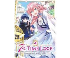 KNYGA 7th Time Loop: The Villainess Enjoys a Carefree Life Married to Her Worst Enemy! (Manga) Vol. 4
