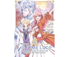 KNYGA 7th Time Loop: The Villainess Enjoys a Carefree Life Married to Her Worst Enemy! (Manga) Vol. 6
