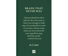KNYGA A J Lees Brazil That Never Was
