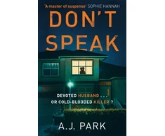 KNYGA A J Park Don't Speak, ‘A master of suspense’ Sophie Hannah