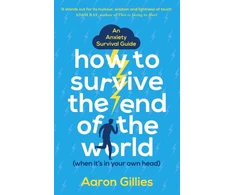 KNYGA Aaron Gillies How to Survive the End of the World (When it's in Your Own Head)