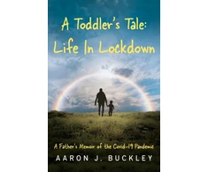 KNYGA Aaron J Buckley Toddler's Tale: Life In Lockdown