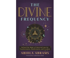 KNYGA Abiola Abrams Divine Frequency, Harness the Magic of Universal Laws for Transformation, Manifestation and Freedom