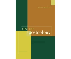 KNYGA Achille Mbembe On the Postcolony