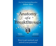 KNYGA Adam Alter Anatomy of a Breakthrough, How to get unstuck and unlock your potential