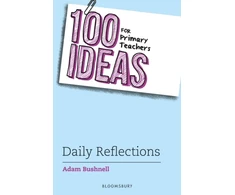 KNYGA Adam Bushnell 100 Ideas for Primary Teachers: Daily Reflections