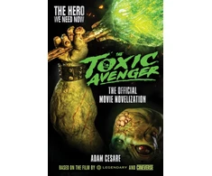KNYGA Adam Cesare Toxic Avenger - The Official Movie Novelisation
