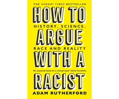 KNYGA Adam Rutherford How to Argue With a Racist